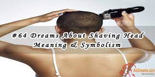 Pin By Alodreams On Dream Interpretation What Your Dreams Mean Shaving Head Head Meaning