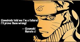 Prove Them Wrong Naruto Quotes Anime Quotes Anime Naruto