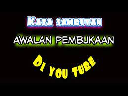 Jika ingin mengetahui secara pasti silakan searching saja mengenai kasus tersebut. Contoh Kata Awalan Sambutan Pembukaan Awal You Tube Youtube