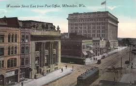 Wisconsin Street East From Post Office Milwaukee Wi With Images Milwaukee Milwaukee Wisconsin American Cities