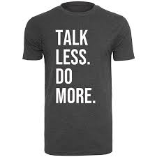 You don't know why you talk so much or how to talk less. T Shirt Talk Less Do More Logo Blanc