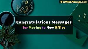 You have proved hard work pays off. 33 Congratulations Messages For Moving To New Office Relocation
