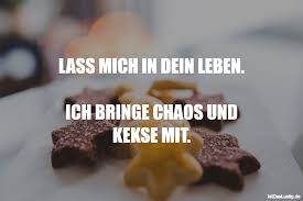 Lass Mich In Dein Leben Ich Bringe Chaos Und Kekse Mit Gefunden Auf Https Www Istdaslustig De Spruch 7200 Lustig Spruche Fu Learn German Food Funny