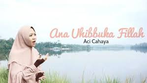 Belajar gitar bapake rihad 1.600 views1 year ago. Lirik Ana Uhibbuka Fillah Aci Cahaya Lirikaz 09