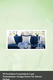 99 perfekten franzosisch land wohnzimmer design ideen fur diesen herbst ebext design wohnzimmer design design ideen design