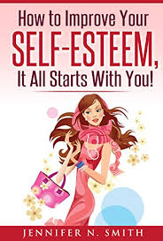 You might, for instance, take courses to learn another language, a new software program or how to write. Self Esteem How To Improve Your Self Esteem It All Starts With You Improve Yourself Everyday Book 6 English Edition Ebook Smith Jennifer N Amazon De Kindle Shop
