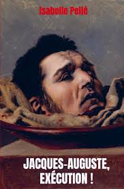 Isabelle Pellé: Jacques-Auguste, exécution ! bei hugendubel.de. Online  bestellen oder in der Filiale abholen.