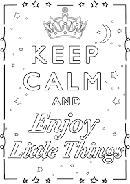 You can claim three free coloring pages from our flagship adult coloring book set. Keep Calm And Enjoy Little Things Keep Calm Adult Coloring Pages Coloring Home