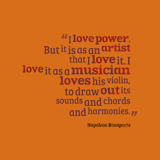 Discover more posts about napoleon quotes. Napoleon Bonaparte S Quote About I Love Power But It
