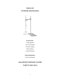 Karena dengan rahmat dan karunianya saya masih di beri kesempatan untuk. Makalah Titrasi Asam Basa Kelompok 1
