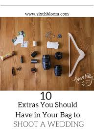 10 Extras Shooting A Wedding For The First Time Sixth Bloom Photography Bags Wedding Photography Checklist Wedding Photography Tips