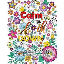 There are fun, snarky sayings. Calm The F Down Swearing Coloring Book Release Your Anger Stress Relief Curse Words Coloring Book For Adults Paperback Walmart Com Walmart Com
