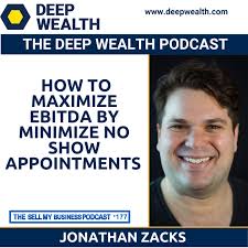 Jonathan Zacks On How To Maximize EBITDA By Minimize No Show Appointments  (#177)