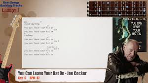 You can leave your hat on you can leave your hat on you can leave your hat on. You Can Leave Your Hat On Joe Cocker Bass Backing Track With Chords And Lyrics Youtube