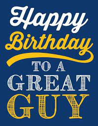 Yes, even the guy who never wants anything. Happy Birthday To A Great Guy Greeting Card Happy Birthday Wishes For Him Happy Birthday Man Happy Birthday Quotes For Him