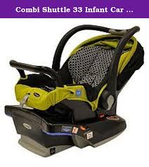 Combi Shuttle 33 Infant Car Seat Wasabi Noche The Lightweight Combi Shuttle 33 Infant Car Seat Wasabi Noche Can Be Used Baby Car Seats Car Seats Baby Car