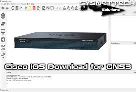 Cisco Ios Download For Gns3 Sysnettech Solutions Cisco Router Switch Cisco Server