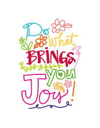 Do What Brings You Joy Art Print By Elizabeth Caldwell Joy Quotes Inspirational Words Super Quotes