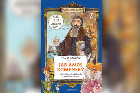 Jan Amos Komensky Prosazoval Skolu Hrou A S Hravosti Zprostredkovava Informace O Nem I Nova Knizka Tomase Nemecka Doprovazena Komiksovymi In 2020 Book Cover Books Art