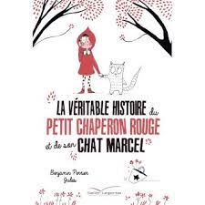 Le petit chaperon rouge a ouvert la porte. La Veritable Histoire Du Petit Chaperon Rouge Et De Son Chat Marcel Broche Benjamin Perrier Achat Livre Ou Ebook Fnac