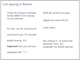 Most word processors allow for custom. Local Line Spacing In Latex Beamer 3 Diagrams Per Page