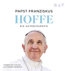 Hoffe. Die Autobiografie: Ungekürzte Lesung : Franziskus, Papst, Arnold,  Frank, Liebl, Elisabeth: Amazon.es: Libros