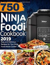 Download Pdf 750 Ninja Foodi Cookbook 2019 Easy And Delicious Recipes For Your Ninja Foodi Multicooker Free Epub Mobi Ebooks In 2020 Recipes Yummy Food Cookbook