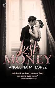 Lush Money — Angelina M. Lopez