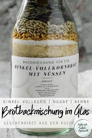 Brot 61 Dinkel Nuss Vollkornbrot Als Backmischung Im Glas Rezept Backmischung Im Glas Rezept Brot Backmischung Brotbackmischung