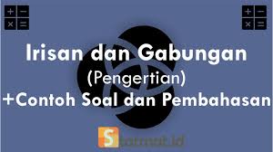 Maybe you would like to learn more about one of these? Himpunan Irisan Dan Gabungan Contoh Soal Pembahasan Statmat Net