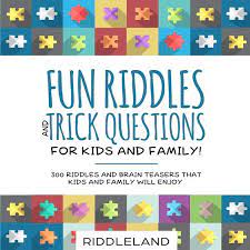Fun Riddles Trick Questions For Kids And Family 300 Riddles And Brain Teasers That Kids And Family Will Enjoy Unabridged Denksportaufgaben Horbuch Lesen