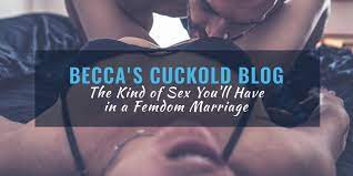 The Kind of Sex You'll Have in a Femdom Marriage - Becca's Cuckold Blog