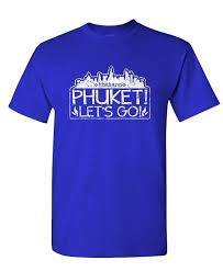 Click To Buy Gildan Custom Tee Shirt Designer Phuket Let S Go Thailand Funny Parody Gag Mens Mens Cotton T Shirts Tee Shirt Designs Custom Tee Shirts