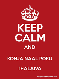 Sung by hariharan, its music was composed by deva. Keep Calm And Konja Naal Poru Thalaiva Keep Calm And Posters Generator Maker For Free Keepcalmandposters Com