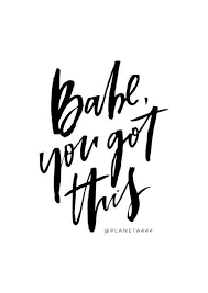 Babe You Got This Handlettered Motivational Inspirational Quotes White Black White Quotes Quote Aesthetic