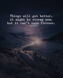 Things Will Get Better It Might Be Stormy Now But It Can Not Rain Forever Getting Played Quotes Play Quotes Tears Quotes