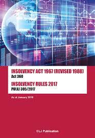This act is the insolvency, restructuring and dissolution act 2018 and comes into operation on a date that the. Insolvency Act 1967 Revised 1988 Act 360 Insolvency Rules 2017 Pu A 305 2017 As At January 2018 Current Law Journal