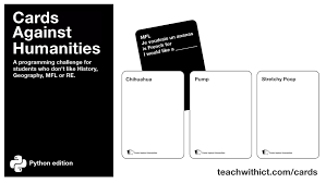 It's akin to the card game apples to apples, or even mad libs, where a question card is in cards against humanity the question cards can seem a bit innocuous, until you see the answer decks that is. Cards Against Humanities Python Tutorial Teachwithict Com