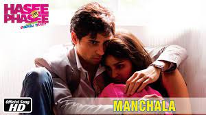 You can also stream and download new and old full movies online. Manchala Official Song Hasee Toh Phasee Parineeti Chopra Sidharth Malhotra Youtube