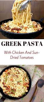 Pasta With Chicken And Sun Dried Tomatoes Aka Jim Sally S Favorite Spaghetti Dish Real Greek Recipes Recipe Healthy Pastas Yummy Pasta Recipes Healthy Pasta Recipes