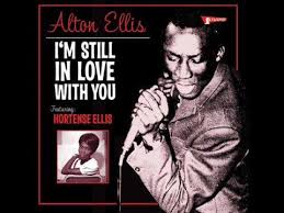 Alton Ellis I M Still In Love With You Girl Alton Ellis Reggae Music Videos Roots Music