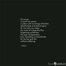 However, it was the unspoken recognition of their undeniable connection that sparked a desire for so much more. Let Me Go A Haven For Pea Quotes Writings By Vyomika Dev Yourquote