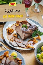 Rehbraten Mit Pfifferlingen Rezept Rehbraten Lebensmittel Essen Pfifferlinge