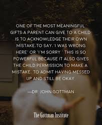 One Of The Most Meaningful Gifts A Parent Can Give To A Child Is To Acknowledge Their Own Mistake Dr Joh Parenting Intentional Parenting Meaningful Gifts