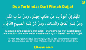Doa ini bisa dipanjatkan kapan saja, entah pada saat selesai sholat, mengaji ataupun kapan saja. Doa Terhindar Dari Fitnah Dajjal Abu Syuja