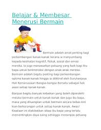 Anak harus dibebaskan bermain sesuai dengan nalurinya seusia anak, bermain adalah dunia anak. Doc Belajar Membesar Menerusi Bermain Ainil Nadhira Academia Edu