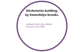 Launch audio in a new window. Kitchenette Building By Gwendolyn Brooks By Anon Ymous