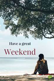 Add spice to the weekend, make your friends and family start their day on a bright note with a sweet message from you. Have A Nice Weekend Beautiful Weekend Quotes Weekend Quotes Happy Weekend Quotes Weekend