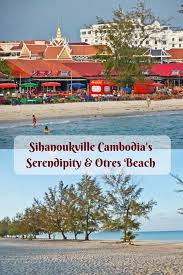 Sihanoukville Cambodia S Must Visit Serendipity Otres Beach Asia Travel Cambodia Travel America Travel