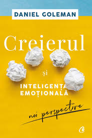 Starea ideală a creierului pentru a atinge performanţe optime; Creierul Si Inteligenta Emotionala Daniel Goleman
